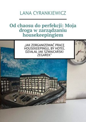Od chaosu do perfekcji: Moja droga w zarządzaniu housekeepingiem – ebook
