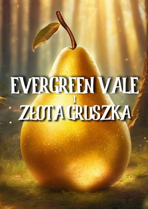 Evergreen Vale i Złota Gruszka – ebook