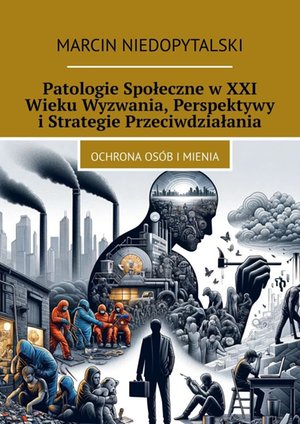 Patologie Społeczne w XXI Wieku Wyzwania, Perspektywy i Strategie Przeciwdziałania – ebook