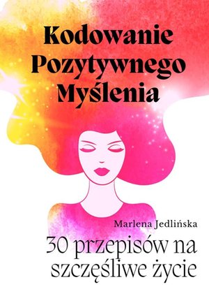 Kodowanie Pozytywnego Myślenia – ebook
