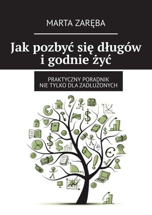 Jak pozbyć się długów i godnie żyć – ebook