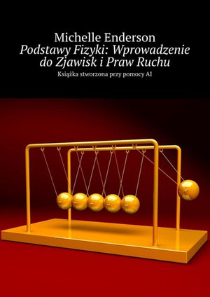 Podstawy Fizyki: Wprowadzenie do Zjawisk i Praw Ruchu – ebook