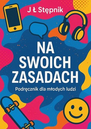 Na swoich zasadach. Podręcznik dla młodych ludzi – ebook