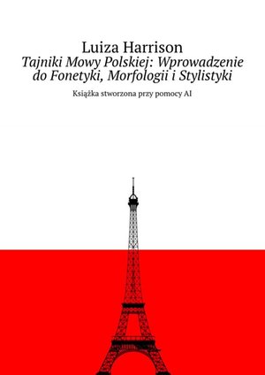 Tajniki Mowy Polskiej: Wprowadzenie do Fonetyki, Morfologii i Stylistyki – ebook