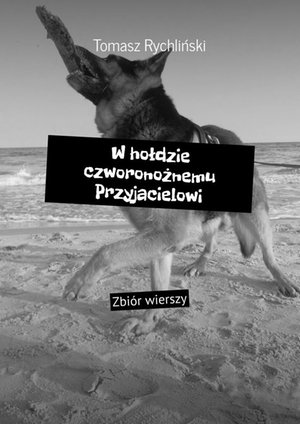 W hołdzie czworonożnemu Przyjacielowi – ebook