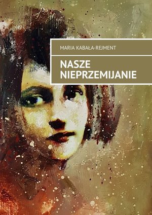 Nasze nieprzemijanie – ebook
