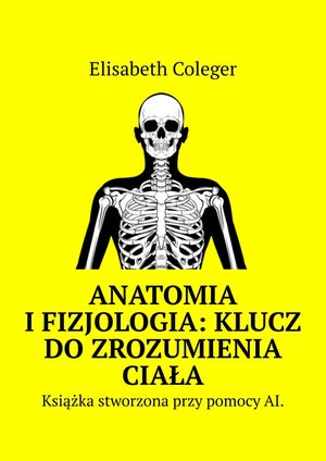 Anatomia i Fizjologia: Klucz do Zrozumienia Ciała – ebook