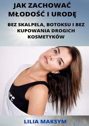 Jak zachować młodość i urodę – ebook