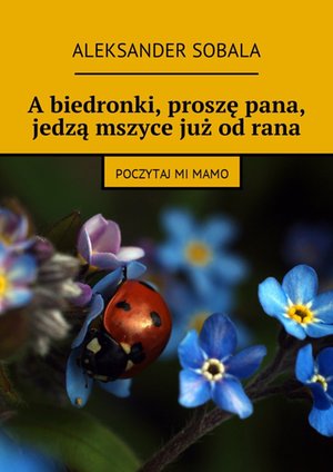 A biedronki, proszę pana, jedzą mszyce już od rana – ebook