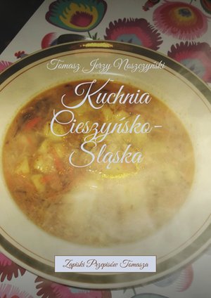 Kuchnia Cieszyńsko-Śląska – ebook