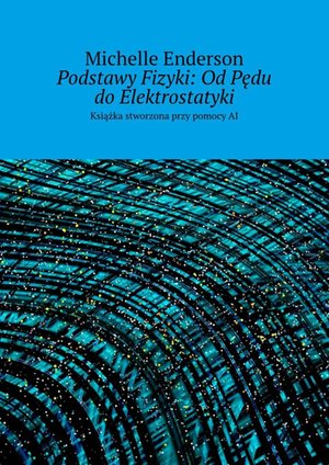 Podstawy Fizyki: Od Pędu do Elektrostatyki – ebook
