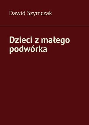 Dzieci z małego podwórka – ebook