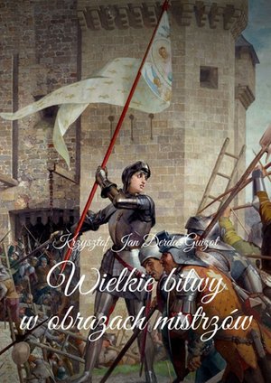 Wielkie bitwy w obrazach mistrzów – ebook