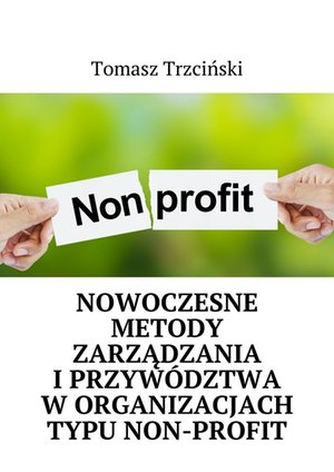 Nowoczesne metody zarządzania i przywództwa w organizacjach typu non-profit – ebook