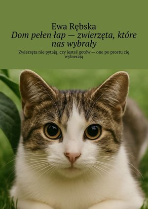 Dom pełen łap — zwierzęta, które nas wybrały – ebook