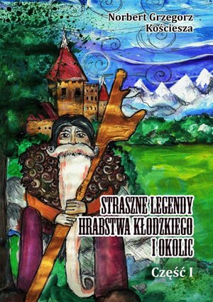 Straszne Legendy Hrabstwa Kłodzkiego i okolic – ebook