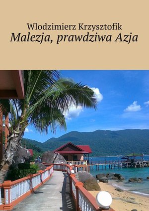Malezja, prawdziwa Azja – ebook