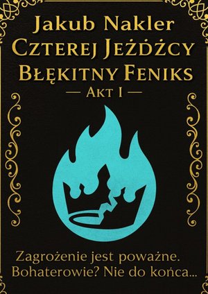 Czterej Jeźdźcy. Błękitny Feniks. Akt 1 – ebook