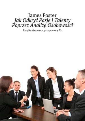 Jak Odkryć Pasję i Talenty Poprzez Analizę Osobowości – ebook