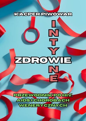 Biologia: Zdrowie Intymne: Przewodnik po HIV, AIDS i chorobach wenerycznych – ebook