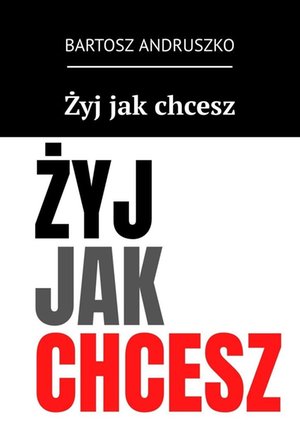 Żyj jak chcesz – ebook