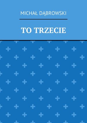 To trzecie – ebook