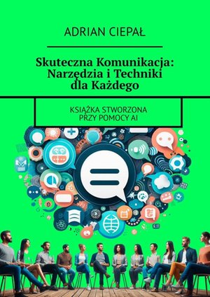 Skuteczna Komunikacja: Narzędzia i Techniki dla Każdego – ebook