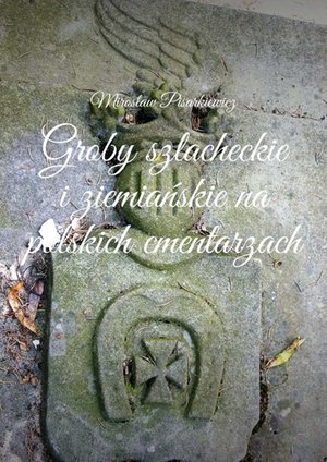 Groby szlacheckie i ziemiańskie na polskich cmentarzach – ebook
