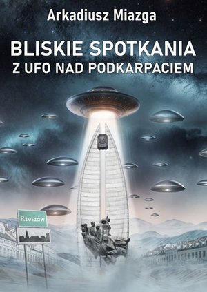 Bliskie spotkania z UFO nad Podkarpaciem – ebook