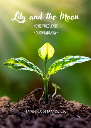 Nowe Pokolenie. Lily and the Moon. Opowiadania – ebook