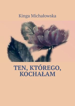 Ten, którego, kochałam – ebook