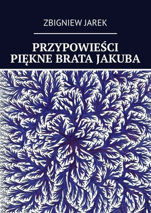 Przypowieści Piękne Brata Jakuba – ebook