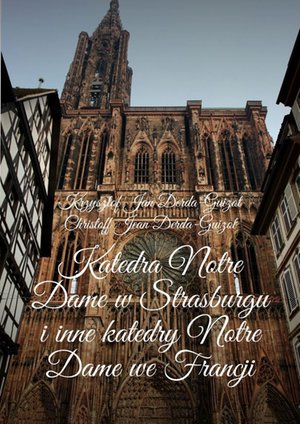 Katedra Notre Dame w Strasburgu i inne katedry Notre Dame we Francji – ebook