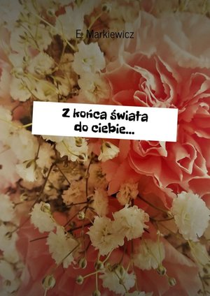 Z końca świata do ciebie… – ebook