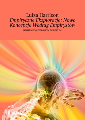 Empiryczne Eksploracje: Nowe Koncepcje Według Empirystów – ebook