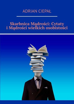 Skarbnica Mądrości: Cytaty i Mądrości wielkich osobistości – ebook