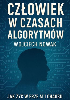 Człowiek w czasach algorytmów – ebook