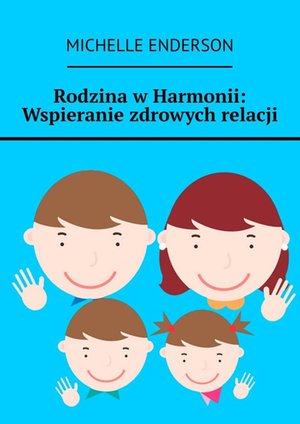 Rodzina w Harmonii: Wspieranie zdrowych relacji – ebook
