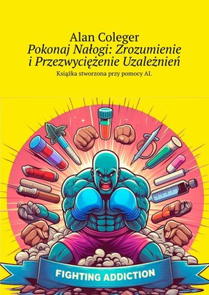 Pokonaj Nałogi: Zrozumienie i Przezwyciężenie Uzależnień – ebook