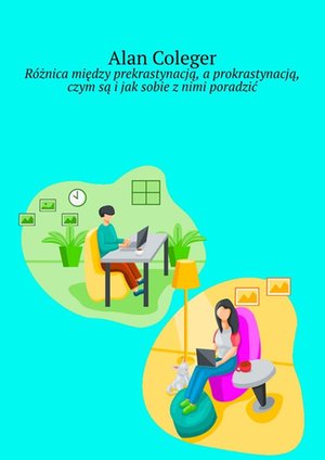 Różnica między prekrastynacją, a prokrastynacją, czym są i jak sobie z nimi poradzić – ebook