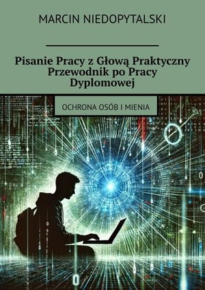 Pisanie Pracy z Głową Praktyczny Przewodnik po Pracy Dyplomowej – ebook