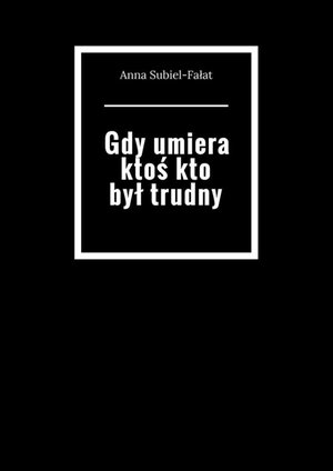 Gdy umiera ktoś kto był trudny – ebook