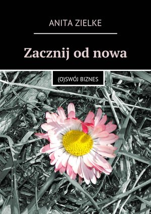 Zacznij od nowa. (O)swój biznes – ebook