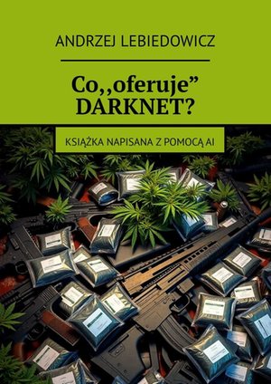 Administracja: Co ,,oferuje” DARKNET? – ebook
