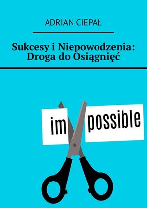 Sukcesy i Niepowodzenia: Droga do Osiągnięć – ebook