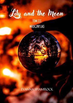 Mroczny las. Lily and the Moon. Tom 3 – ebook