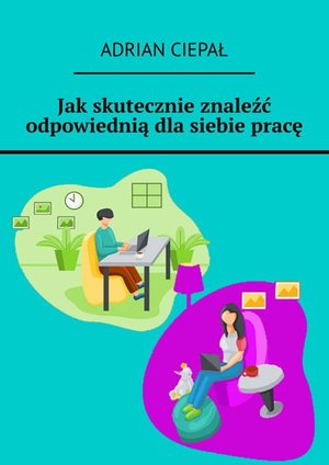 Jak skutecznie znaleźć odpowiednią dla siebie pracę – ebook