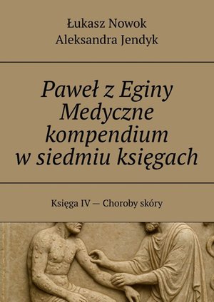 Paweł z Eginy Medyczne kompendium w siedmiu księgach – ebook