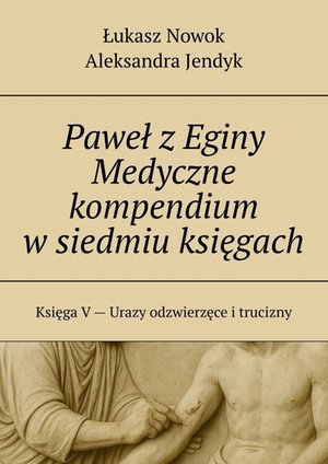 Paweł z Eginy Medyczne kompendium w siedmiu księgach – ebook