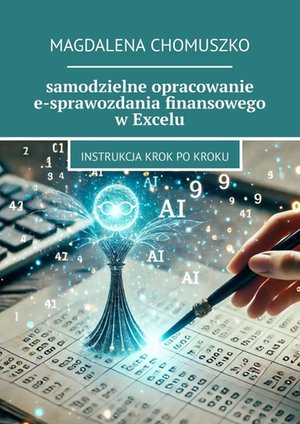 Samodzielne opracowanie e-sprawozdania finansowego w Excelu – ebook